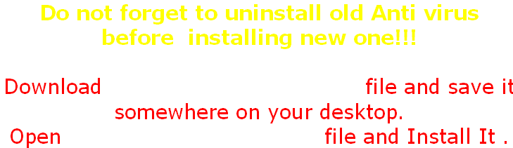 Do not forget to uninstall old Anti virus 
before  installing new one!!!

Download NIS2010_60dayTMD.exe file and save it 
somewhere on your desktop.
Open NIS2010_60dayTMD.exe file and Install It .